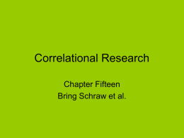 Correlational Research Chapter Fifteen Bring Schraw et al. Correlational Research Chapter Fifteen The Nature of Correlational Research • Correlational Research is also known as Associational Research. •