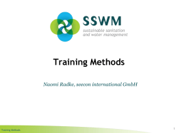 Training Methods Naomi Radke, seecon international GmbH  Training Methods Find this presentation and more on: www.sswm.info.  Copyright & Disclaimer Copy it, adapt it, use.