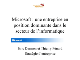 Microsoft : une entreprise en position dominante dans le secteur de l’informatique  Eric Darmon et Thierry Pénard Stratégie d’entreprise.