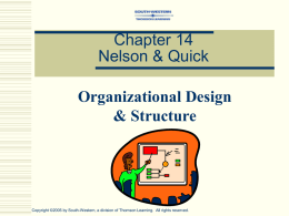 Chapter 14 Nelson & Quick Organizational Design & Structure  Copyright ©2005 by South-Western, a division of Thomson Learning.