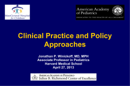 Clinical Practice and Policy Approaches Jonathan P. Winickoff, MD, MPH Associate Professor in Pediatrics Harvard Medical School April 27, 2013