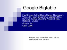 Google Bigtable Fay Chang, Jeffrey Dean, Sanjay Ghemawat, Wilson C. Hsieh, Deborah A.
