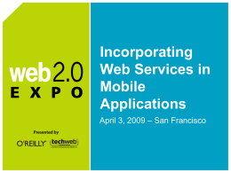 Incorporating Web Services in Mobile Applications April 3, 2009 – San Francisco Slides available at www.aduci.com/web2expo2009sf.ppt.