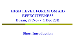 HIGH LEVEL FORUM ON AID EFFECTIVENESS Busan, 29 Nov - 1 Dec 2011 Short Introduction.