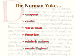 The Norman Yoke… • conquest • castles • war & waste  • forest law • rebels & outlaws  • merrie England.