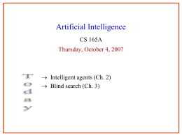 Artificial Intelligence CS 165A Thursday, October 4, 2007   Intelligent agents (Ch. 2)  Blind search (Ch.