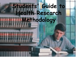 Students' Guide to Health Research Methodology Learning objectives: At the end of this session, students will be able to: 1.