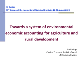 ISI Durban 57th Session of the International Statistical Institute, 16-22 August 2009  Towards a system of environmental economic accounting for agriculture and rural development Ivo.