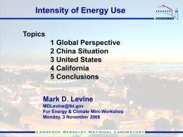 Intensity of Energy Use Topics 1 Global Perspective 2 China Situation 3 United States 4 California 5 Conclusions Mark D.