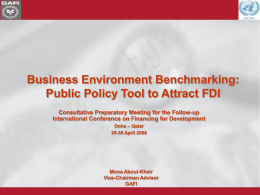 Business Environment Benchmarking: Public Policy Tool to Attract FDI Consultative Preparatory Meeting for the Follow-up International Conference on Financing for Development Doha – Qatar 29-30