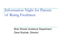 Information Night for Parents of Rising Freshmen  Briar Woods Guidance Department Dave Royhab, Director.