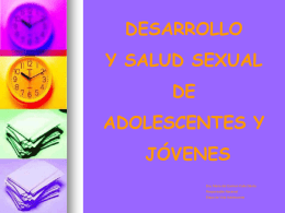 DESARROLLO  Y SALUD SEXUAL DE ADOLESCENTES Y  JÓVENES Dra. María del Carmen Calle Dávila Responsable Nacional Etapa de Vida Adolescente.