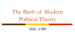 The Birth of Modern Political Theory 1651-1789 Some basic questions of political philosophy What is the origin of government?  What is the purpose of.