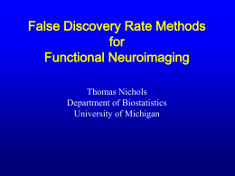False Discovery Rate Methods for Functional Neuroimaging Thomas Nichols Department of Biostatistics University of Michigan.