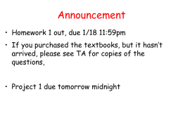 Announcement • Homework 1 out, due 1/18 11:59pm • If you purchased the textbooks, but it hasn’t arrived, please see TA for copies.