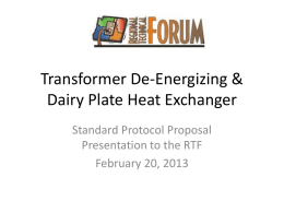 Transformer De-Energizing & Dairy Plate Heat Exchanger Standard Protocol Proposal Presentation to the RTF February 20, 2013