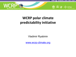 WCRP polar climate predictability initiative  Vladimir Ryabinin www.wcrp-climate.org • Bergen workshop (October 2010): science-driven – Informal WCRP Report A notable gap was that between scientific communities,