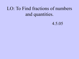 LO: To Find fractions of numbers and quantities. 4.5.05 What is half of……….  ?