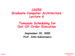 CS252 Graduate Computer Architecture Lecture 6 Tomasulo Scheduling for Out-Of-Order Execution September 20, 2000 Prof. John Kubiatowicz  9/20/00  CS252/Kubiatowicz Lec 6.1