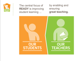 The central focus of READY is improving student learning ...  by enabling and ensuring great teaching.  Draft – March 2012.