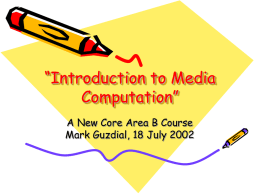 “Introduction to Media Computation” A New Core Area B Course Mark Guzdial, 18 July 2002