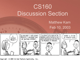 CS160 Discussion Section Matthew Kam Feb 10, 2003 Office Hours • John Canny (jfc@cs) • Tu 11-12, W 1:30-2:30, 529 Soda • Matthew Kam (mattkam@cs) • M.