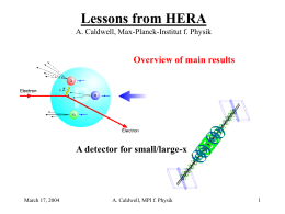 Lessons from HERA A. Caldwell, Max-Planck-Institut f. Physik  Overview of main results  A detector for small/large-x  March 17, 2004  A.