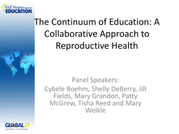 The Continuum of Education: A Collaborative Approach to Reproductive Health  Panel Speakers: Cybele Boehm, Shelly DeBerry, Jill Fields, Mary Grandon, Patty McGrew, Tisha Reed and Mary Weikle.