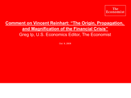 Comment on Vincent Reinhart: “The Origin, Propagation, and Magnification of the Financial Crisis” Greg Ip, U.S.