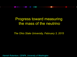 Progress toward measuring the mass of the neutrino The Ohio State University, February 3, 2015  Hamish Robertson, CENPA, University of Washington.