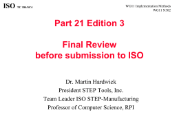 ISO TC 184/SC4  WG11 Implementation Methods WG11 N302  Part 21 Edition 3 Final Review before submission to ISO Dr.