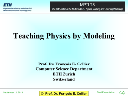 Teaching Physics by Modeling  Prof. Dr. François E. Cellier Computer Science Department ETH Zurich Switzerland September 12, 2013  © Prof.