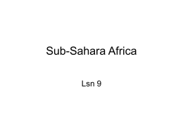 Sub-Sahara Africa Lsn 9 ID & SIG • Bantu iron metallurgy, Bantu migrations, chiefdoms, Gao, gold trade, Great Zimbabwe, Islam in Africa, kin-based society, Kilwa,