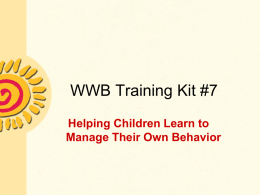 WWB Training Kit #7 Helping Children Learn to Manage Their Own Behavior.