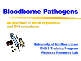 Bloodborne Pathogens An overview of OSHA regulations and UNI procedures  University of Northern Iowa EH&S Training Program Wellness Resource Lab.