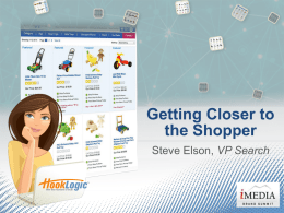 Getting Closer to the Shopper Steve Elson, VP Search We Went From … purchase decisions made in the aisle.