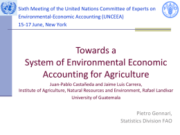 Sixth Meeting of the United Nations Committee of Experts on Environmental-Economic Accounting (UNCEEA) 15-17 June, New York  Towards a System of Environmental Economic Accounting for.