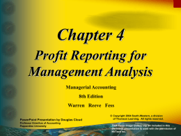 Chapter 4 Profit Reporting for Management Analysis Managerial Accounting 8th Edition Warren Reeve Fess PowerPoint Presentation by Douglas Cloud Professor Emeritus of Accounting Pepperdine University  © Copyright 2004 South-Western,
