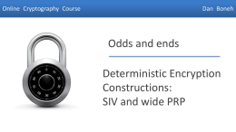 Online Cryptography Course  Dan Boneh  Odds and ends  Deterministic Encryption Constructions: SIV and wide PRP Dan Boneh.