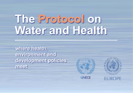 The Protocol on Water and Health where health, environment and development policies meet  The Protocol on Water and Health: making a difference.