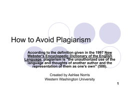 How to Avoid Plagiarism According to the definition given in the 1997 New Webster's Encyclopedic Dictionary of the English Language, plagiarism is "the.