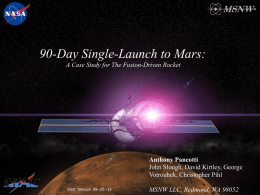 90-Day Single-Launch to Mars: A Case Study for The Fusion-Driven Rocket  Anthony Pancotti John Slough, David Kirtley, George Votroubek, Christopher Pihl FISO Telecon 09-‐25-‐13  MSNW LLC,
