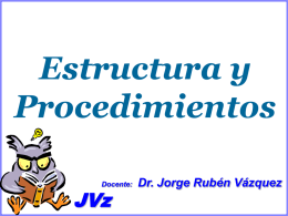 Estructura y Procedimientos Docente:  JVz  Dr. Jorge Rubén Vázquez ORGANIZACIÓN = ESTRUCTURA REESTRUCTURAR = REORGANIZAR Jorge Vázquez y Asociados.