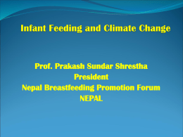 Prof. Prakash Sundar Shrestha President Nepal Breastfeeding Promotion Forum NEPAL a) b) c) d) e) f)  Exclusive Breastfeeding BF + Plain Water BF + Other Milk BF + Complementary Food BF + Non.
