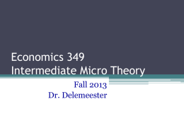 Economics 349 Intermediate Micro Theory Fall 2013 Dr. Delemeester Syllabus Quiz Course Essentials • Course web page • www.marietta.edu/~delemeeg/econ349  • Microeconomics (Worth, 1e) by Goolsbee, Levitt,