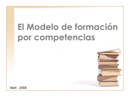 El Modelo de formación por competencias  Abril - 2008 Formación basada en Competencias Educación Basada en Competencias  El aprendizaje está basado en resultados.