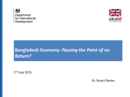 Bangladesh Economy: Passing the Point of no Return? 2nd July 2015 Dr. Stuart Davies.