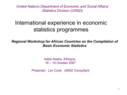 United Nations Department of Economic and Social Affairs/ Statistics Division (UNSD)  International experience in economic statistics programmes Regional Workshop for African Countries on the.
