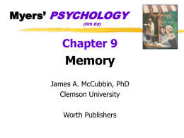 Myers’ PSYCHOLOGY (6th Ed)  Chapter 9  Memory James A. McCubbin, PhD Clemson University Worth Publishers Droodles and Common Cents http://www.exploratorium.edu/memory/in dex.html.