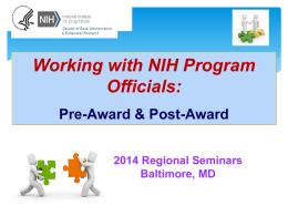 Working with NIH Program Officials: Pre-Award & Post-Award 2014 Regional Seminars Baltimore, MD Presentation   Duties of the Program Official  Pre-Award: NIH Grant Preparation & Submission  